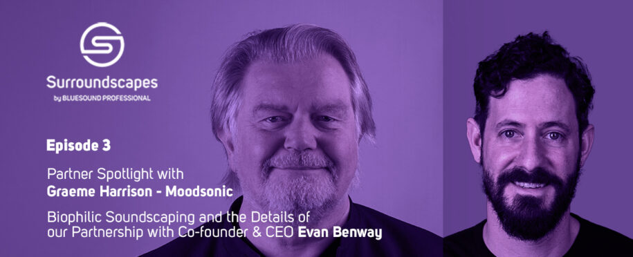 Graeme Harrison of Bluesound Professional and Evan Benway of Moodsonic